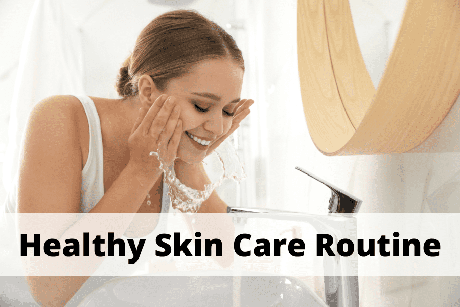 healthy skin care routine