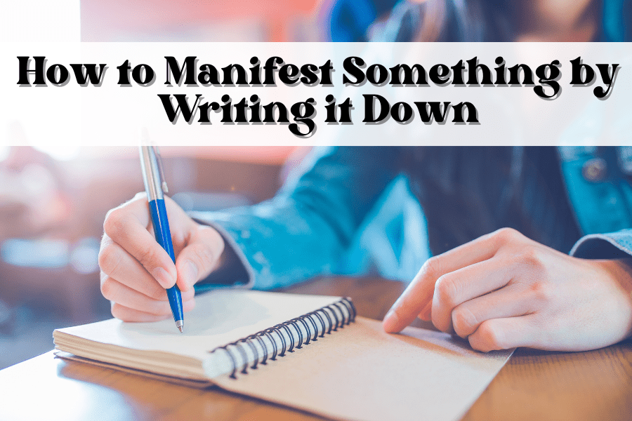 how to manifest something by writing it down 