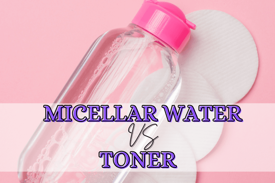 micellar water vs toner