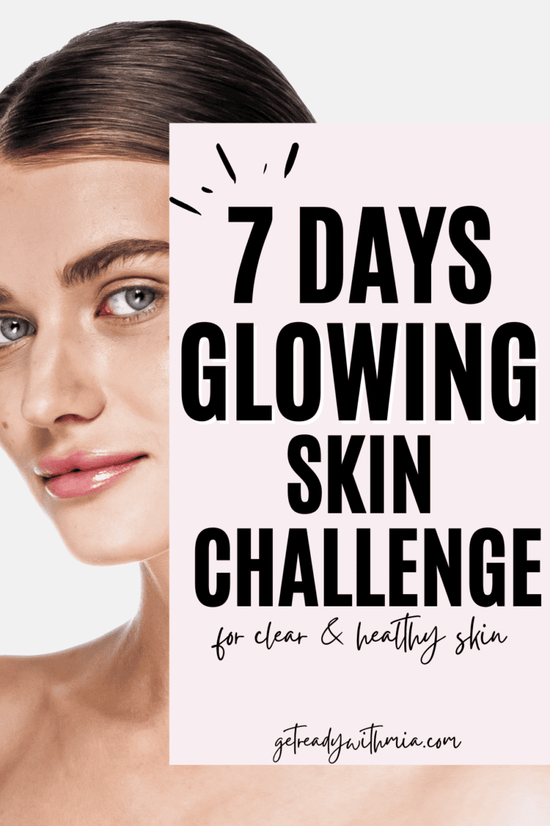 7 Days Glowing Skin Challenge For Better Skin In Under 1 Week Get